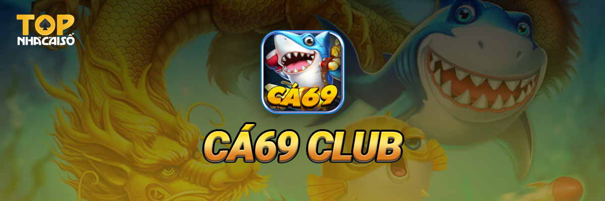 Bắn cá đổi thẻ - Ca69 Club