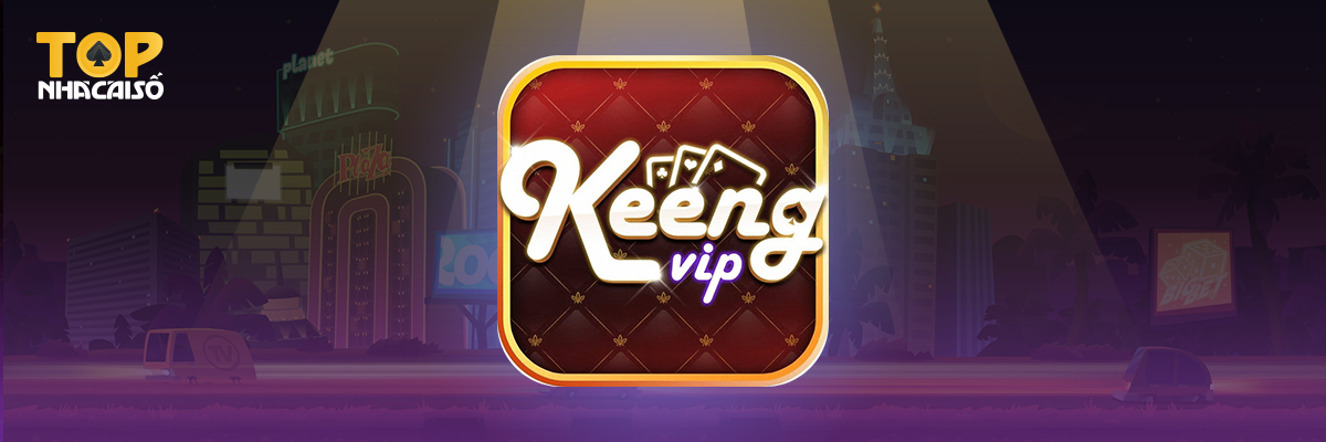 Game bài đổi thưởng Keeng Vip