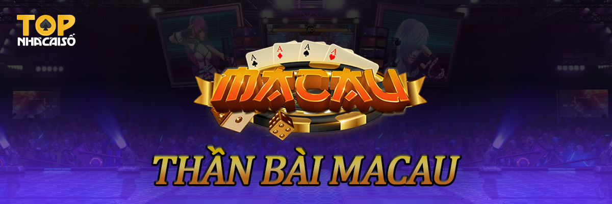 Game bài đổi thưởng online Thần Bài Macau Club